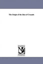 The Origin of the Idea of Crusade - Paperback