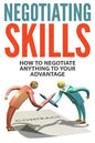 Negotiating Skills: How to Negotiate Anything to Your Advantage - Paperback