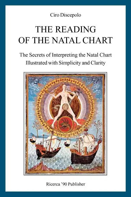 The Reading of the Natal Chart: The Secrets of Interpreting the Natal Chart Illustrated with Simplicity and Clarity - Paperback