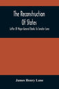 The Reconstruction Of States: Letter Of Major-General Banks To Senator Lane - Paperback