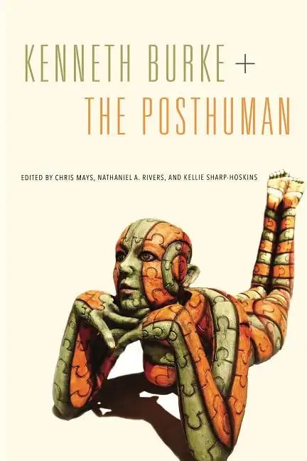 Kenneth Burke + The Posthuman - Paperback