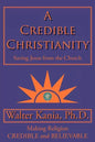 A Credible Christianity: Saving Jesus from the Church - Paperback