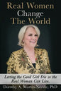 Real Women Change The World: Letting The Good Girl Die So The Real Woman Can Live - Paperback