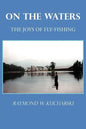 On the Waters: The Joys of Fly-Fishing - Paperback