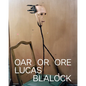 Lucas Blalock: Oar or Ore - Hardcover