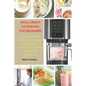 Ninja Creami Cookbook for Beginners: Tasty Ice cream, Sorbet, Milk Shake, Cream Mix-in, Smoothies, Healthy Recipes for Beginners - Paperback