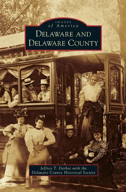 Delaware and Delaware County - Hardcover
