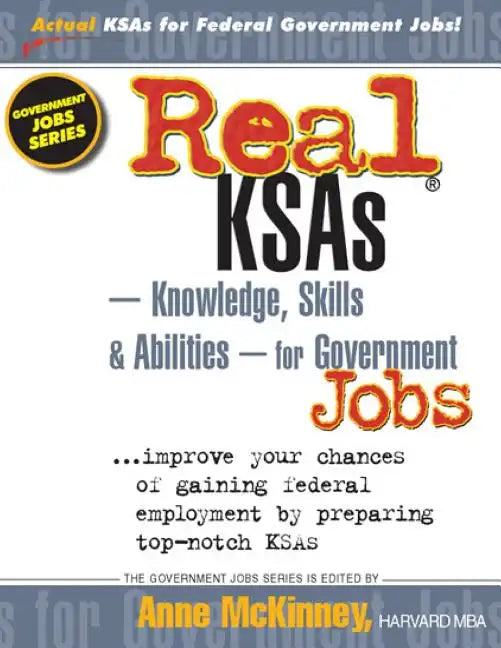 Real KSAs -- Knowledge, Skills & Abilities -- for Government Jobs - Paperback