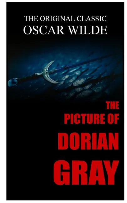 The Picture of Dorian Gray - The Original Classic by Oscar Wilde - Paperback