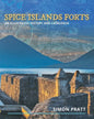 Spice Islands Forts: An illustrated history and catalogue - Paperback