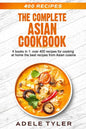 The Complete Asian Cookbook: 4 books in 1: over 400 recipes for cooking at home the best recipes from Asian cuisine - Paperback