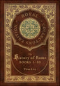 The History of Rome: Books 1-10 (Royal Collector's Edition) (Case Laminate Hardcover with Jacket) - Hardcover