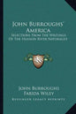 John Burroughs' America: Selections from the Writings of the Hudson River Naturalist - Paperback