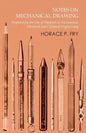Notes on Mechanical Drawing - Prepared for the Use of Students in Mechanical, Electrical and Chemical Engineering - Paperback