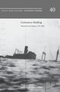 Commerce Raiding: Historical Case Studies, 1755-2009 (Newport Papers Series, Number 40) - Hardcover