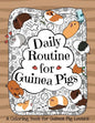 Daily Routine for Guinea Pigs: A Coloring Book for Guinea Pig Lovers + Bonus Themes - Guinea Pigs in the Garden and Guinea Pig Coffee Time. - Paperback