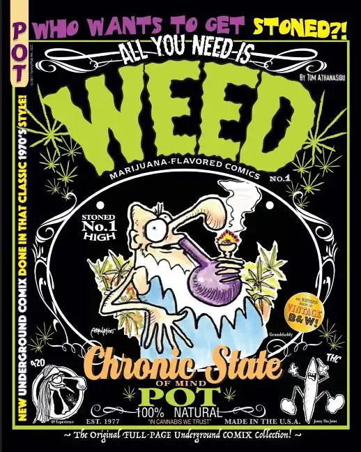 All You Need Is Weed: Marijuana-Flavored Comics: The Original FULL-PAGE Underground COMIX Collection! - Paperback