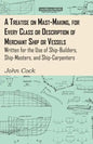 A Treatise on Mast-Making, for Every Class or Description of Merchant Ship or Vessels - Written for the Use of Ship-Builders, Ship-Masters, and Ship-C - Paperback