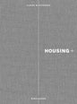 Housing+: On Thresholds, Transitions, and Transparencies - Hardcover