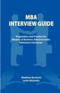 MBA Interview Guide: Preparation and Practice for Masters of Business Administration Admission Interviews - Paperback