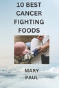 10 best cancer fighting foods - Paperback