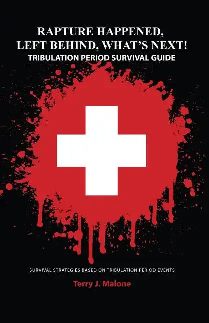 Rapture Happened, Left Behind, What's Next! Tribulation Period Survival Guide - Paperback