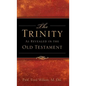 The Trinity As Revealed in the Old Testament - Hardcover