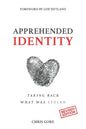Apprehended Identity: Taking Back What Was Stolen - Paperback