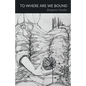 To Where Are We Bound - Paperback