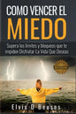 Como Vencer El Miedo: Supera los limites y bloqueos que te impiden Disfrutar La Vida Que Deseas - Paperback