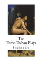 The Three Theban Plays: Sophocles - Paperback