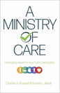 A Ministry of Care: Promoting Health in Your Faith Community - Paperback