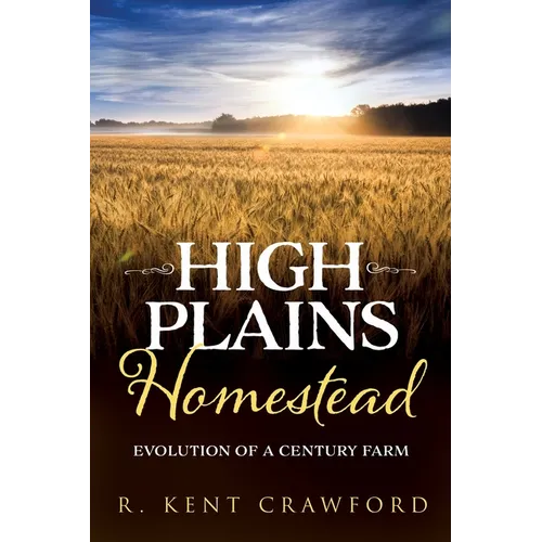 High Plains Homestead: Evolution of a Century Farm - Paperback