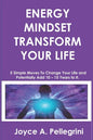 Energy Mindset Transform Your Life: A Holistic Approach to Health & Wellness Through Shifting Your Energy, Mindset, and Begin to Transform While You E - Paperback