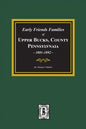 Early Friends Families of Upper Bucks County, Pennsylvania - Paperback