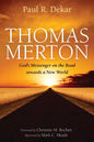 Thomas Merton: God's Messenger on the Road towards a New World - Hardcover