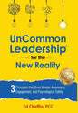 UnCommon Leadership(R) for the New Reality: 3 Principles That Drive Greater Awareness, Engagement, and Psychological Safety - Hardcover
