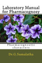 Laboratory Manual for Pharmacognosy: Pharmacognostic characters for bagenners - Paperback