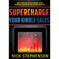 Supercharge Your Kindle Sales: Simple Strategies to Boost Organic Sales on Amazon and Blow up Your Author Mailing List - Paperback