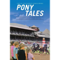 Pony Tales: Captivating Stories About Thoroughbred Horse Racing - Paperback