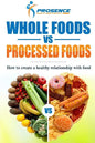 Whole Foods vs. Processed Foods: How to create a healthy relationship with food - Paperback