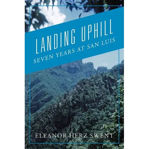 Landing Uphill: Seven Years at San Luis - Paperback