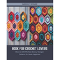Book for Crochet Lovers: Discover 20 Effortless Granny Hexagon Patterns for Hexie Happiness - Paperback
