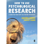 How to Use Psychological Research: A Guide for Those New to Studying Psychology - Paperback