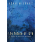 The Future of Love: Essays in Political Theology - Paperback