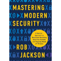 Mastering Modern Security: A Smarter Approach to Resilient Building Security Systems and Staying Ahead of Threats - Hardcover