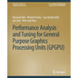 Performance Analysis and Tuning for General Purpose Graphics Processing Units (Gpgpu) - Paperback