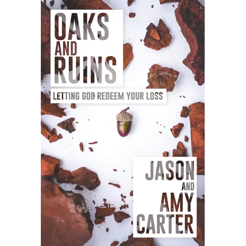 Oaks and Ruins: Letting God Redeem Your Loss - Paperback