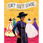 Fancy Party Gowns: The Story of Fashion Designer Ann Cole Lowe - Hardcover
