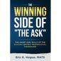 The Winning Side of the Ask: The Heart and Skills of the Donor-Centric Professional Fundraiser - Paperback